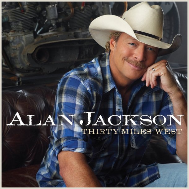 Alan Jackson - Thirty Miles West 