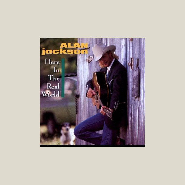 Alan Jackson - Here in the Real World 