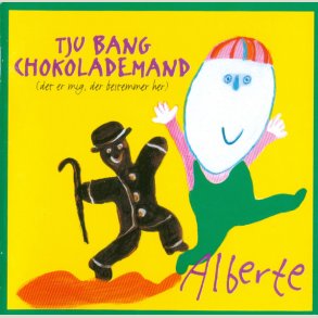 Alberte - Tju Bang Chokolademand (Det Er Mig, Der Bestemmer Her)