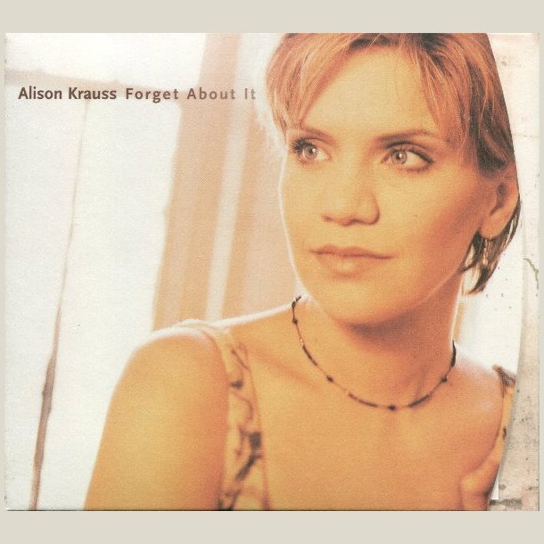 Alison Krauss - Forget About It 