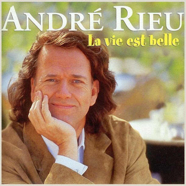 Andre Rieu - La Vie Est Belle