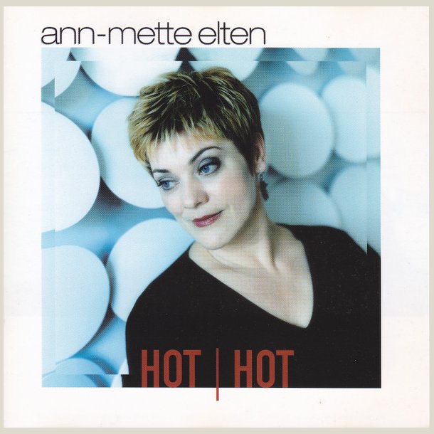 Ann-Mette Elten - Hot Hot