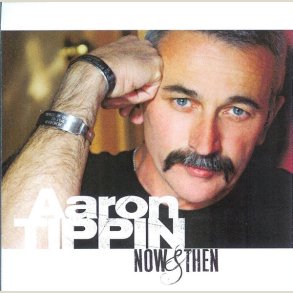 Aaron Tippin - Now and Then 