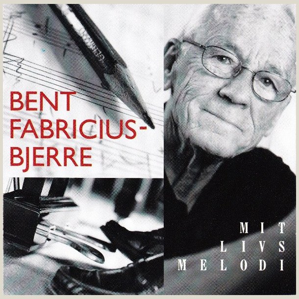 Bent Fabricius-Bjerre � Mit Livs Melodi