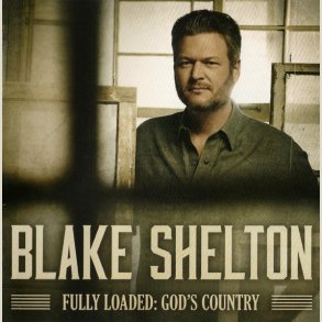 Blake Shelton - Fully Loaded: God's Country