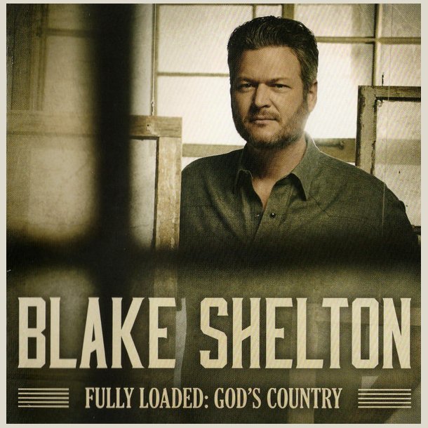 Blake Shelton - Fully Loaded: God's Country