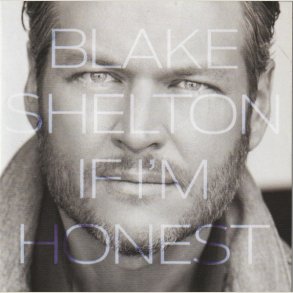 Blake Shelton - If I'm Honest