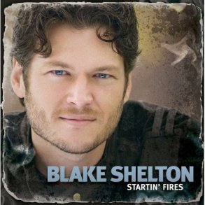 Blake Shelton - Startin' Fires 