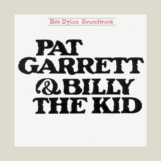 Bob Dylan - Pat Garrett &amp; Billy the Kid [SOUNDTRACK] 