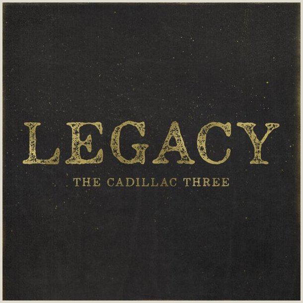 Cadillac Three - Legacy