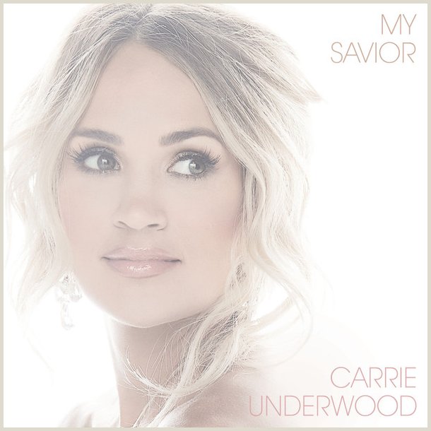 Carrie Underwood - My Savior