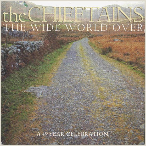 Chieftains - Wide World Over: A 40 Year Celebration 