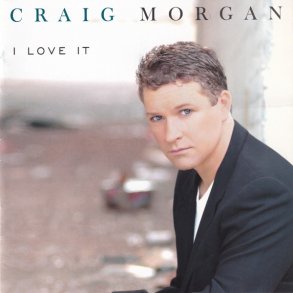 Craig Morgan - I Love It 
