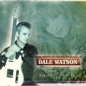 Dale Watson - Every Song I Write Is for You 