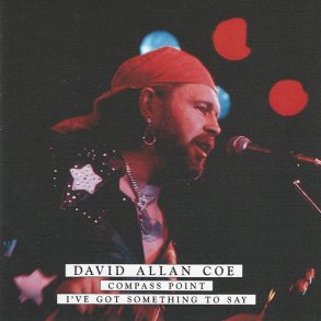 David Allan Coe - Compass Point / I've Got Something to Say 