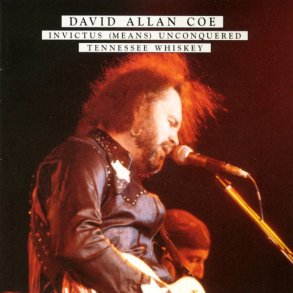 David Allan Coe - Invictus Means Unconquered/Tennessee Whiskey 
