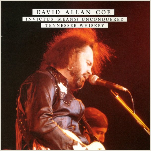 David Allan Coe - Invictus Means Unconquered/Tennessee Whiskey 