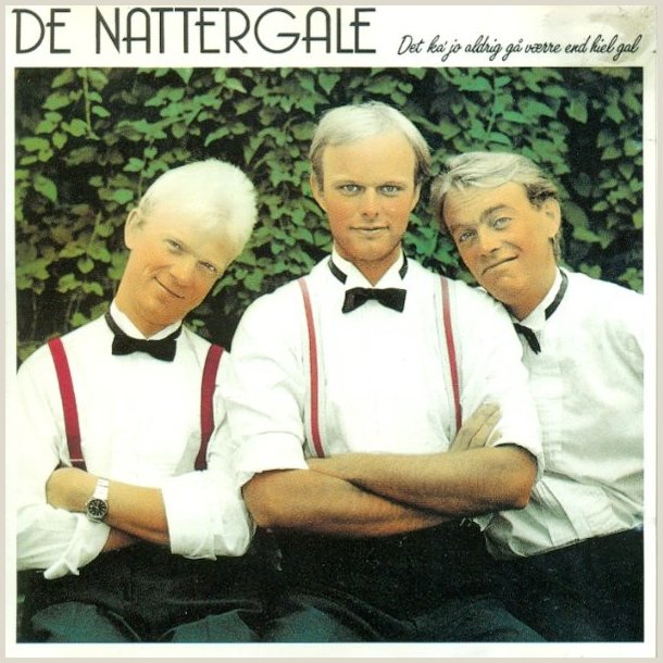 De Nattergale � Det Ka' Jo Aldrig G� V�rre End Hiel Gal