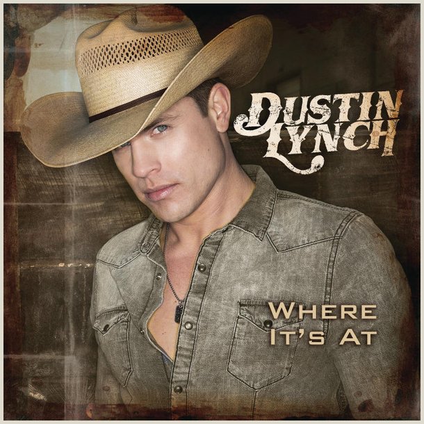 Dustin Lynch - Where It's at
