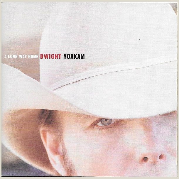 Dwight Yoakam - A Long Way Home 