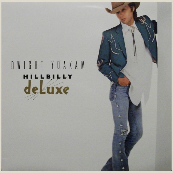 Dwight Yoakam - Hillbilly Deluxe 