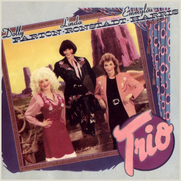 Trio - Emmylou Harris -Linda Ronstadt - Dolly Parton  