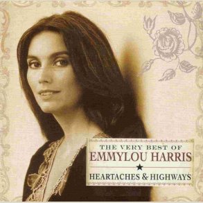 Emmylou Harris - The Very Best of : Heartaches and Highways  