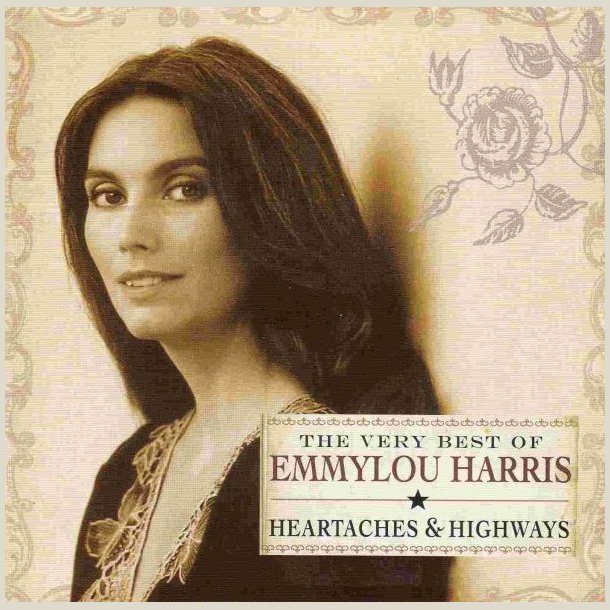 Emmylou Harris - The Very Best of : Heartaches and Highways  