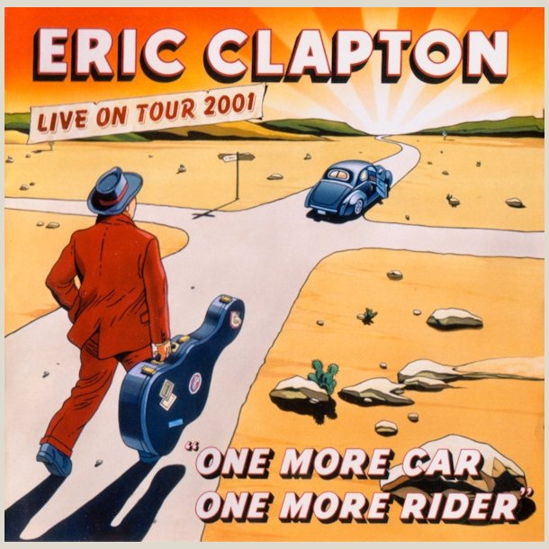 Eric Clapton � One More Car, One More Rider (Live On Tour 2001)