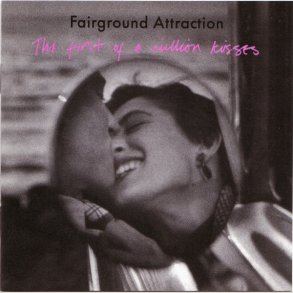 Fairground Attraction � The First Of A Million Kisses