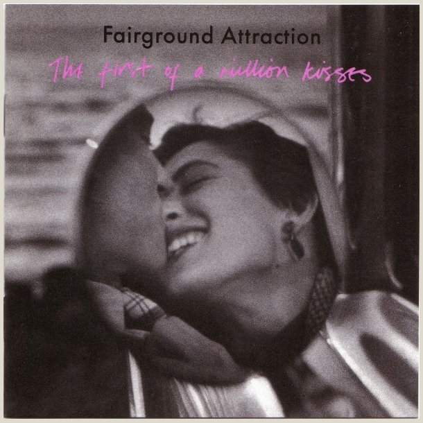 Fairground Attraction � The First Of A Million Kisses