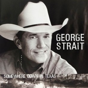 George Strait - Somewhere Down in Texas 