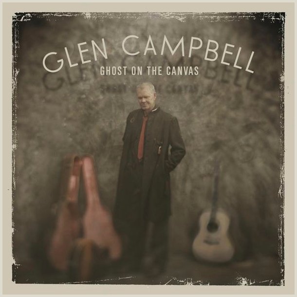 Glen Campbell - Ghost on the Canvas 