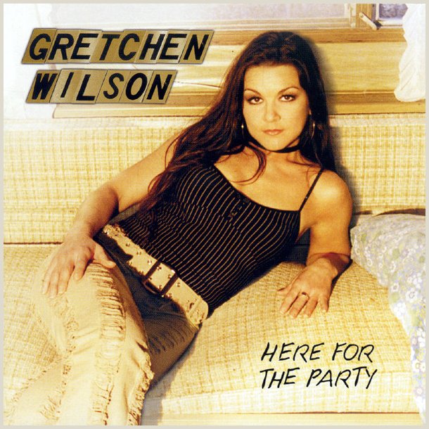 Gretchen Wilson - Here for the Party 