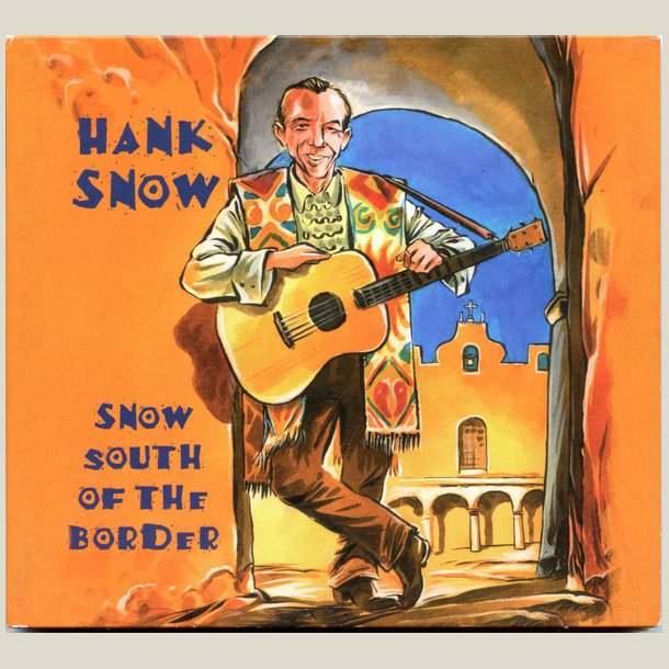 Hank Snow - Snow South of the Border