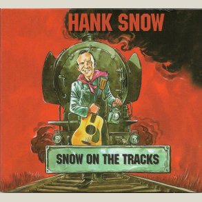Hank Snow - Snow on the Tracks