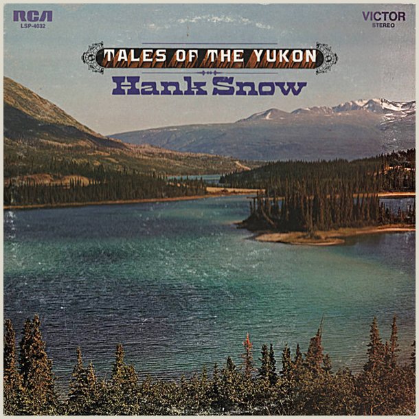 Hank Snow - Tales Of The Yukon
