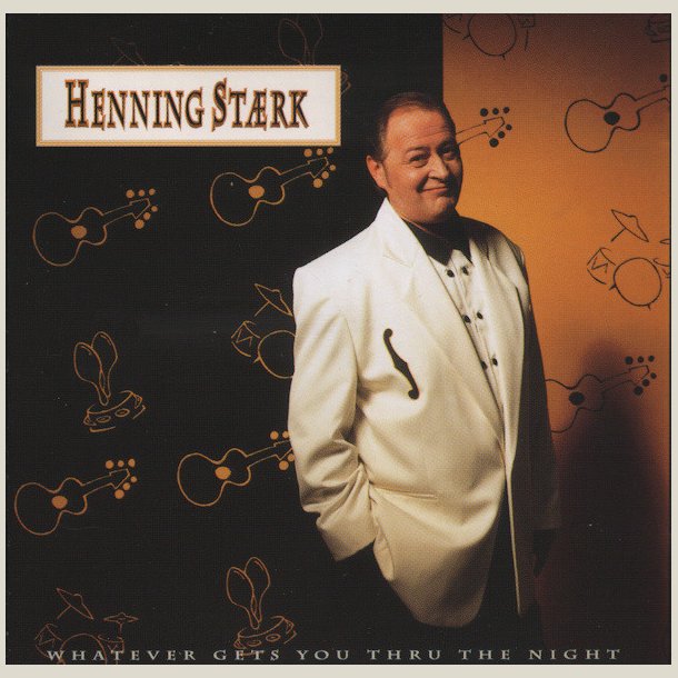 Henning St�rk - Whatever Gets You Thru The Night