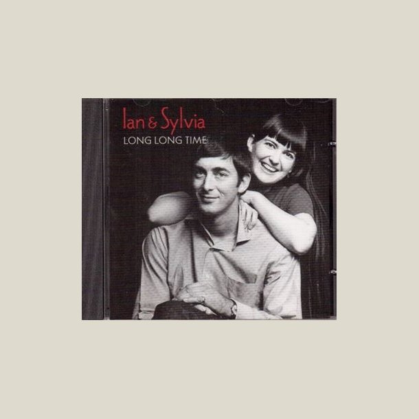 Ian &amp; Sylvia - Long Long Time