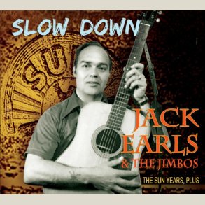 Jack Earls - Slow Down - The Sun Years, Plus 