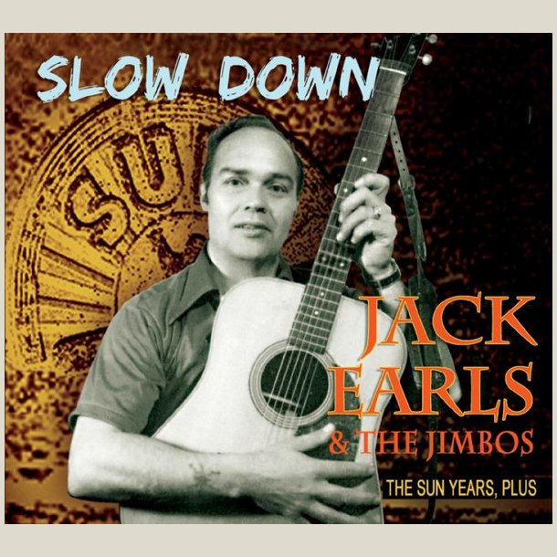 Jack Earls - Slow Down - The Sun Years, Plus 