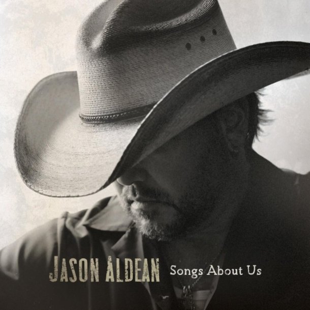 Jason Aldean - Songs About Us