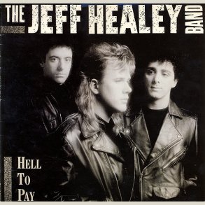 Jeff Healey Band  - Hell To Pay