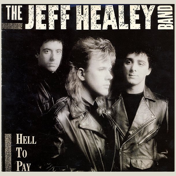 Jeff Healey Band  - Hell To Pay