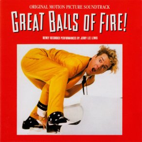 Jerry Lee Lewis - Great Balls Of Fire: Original Motion Picture Soundtrack