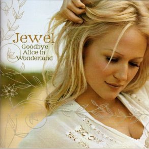 Jewel - Goodbye Alice In Wonderland