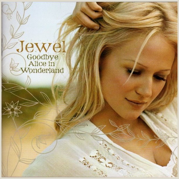 Jewel - Goodbye Alice In Wonderland