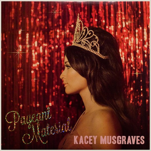 Kacey Musgraves - Pageant Material