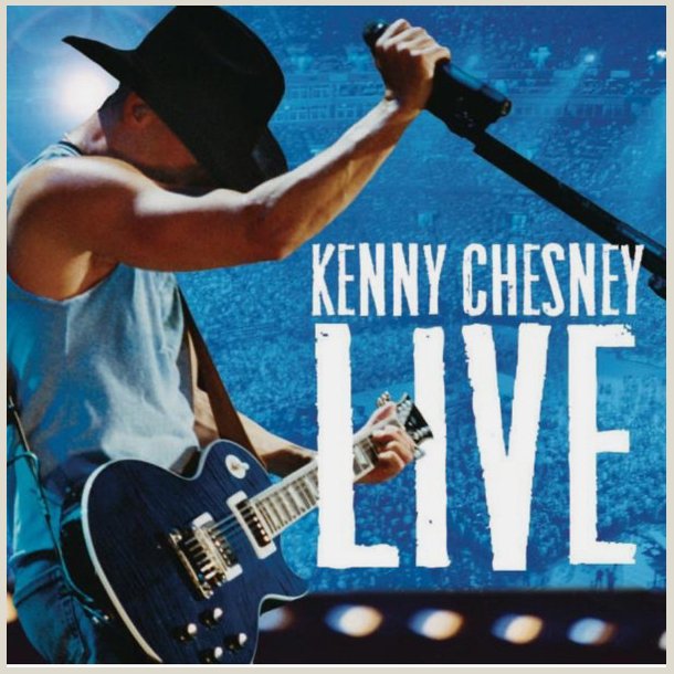 Kenny Chesney - Live Those Songs Again 