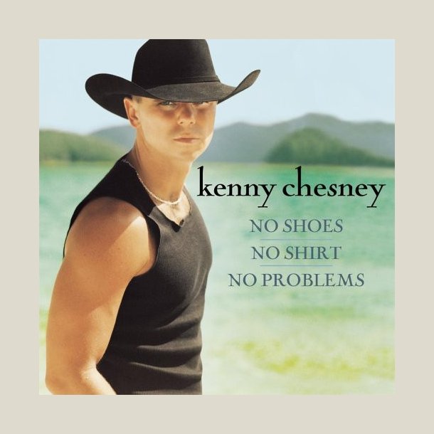 Kenny Chesney - No Shoes No Shirt No Problems